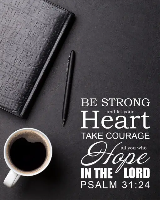Psalm 31:24 - Be Strong - Bible Verses To Go