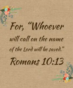 Romans 10:13 - Call on the Name of the Lord - Bible Verses To Go