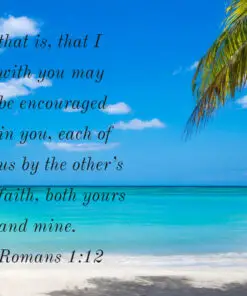 Romans 1:12 - That We May Be Encouraged - Bible Verses To Go