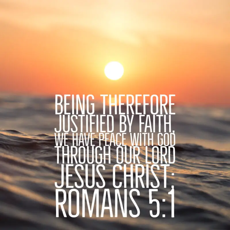 Romans 5:1 – Justified by Faith – Encouraging Bible Verses