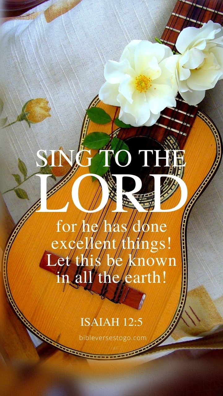 Sing to the Lord Isaiah 12:5 - Encouraging Bible Verses