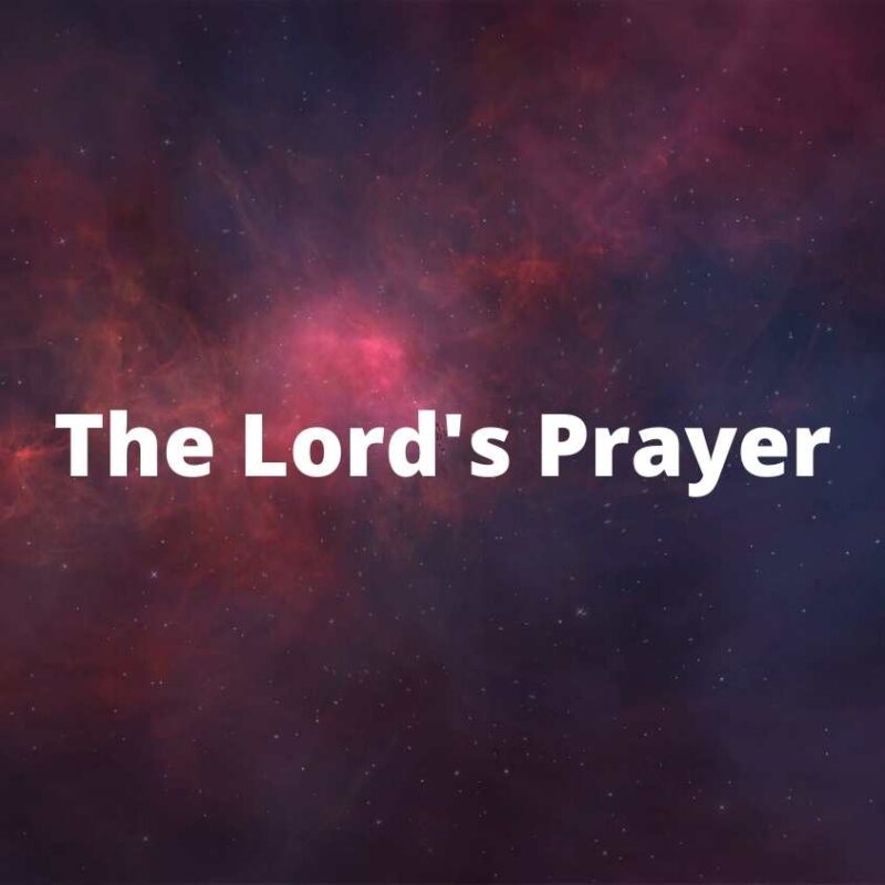 Lord’s Prayer – VIDEO – Encouraging Bible Verses