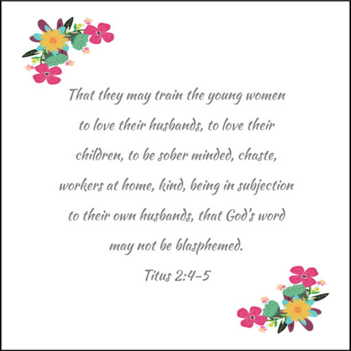 Titus 2:4-5 - Love Your Husbands and Children - Bible Verses To Go