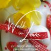 Christian Wallpaper - Walk in Love Ephesians 5:2