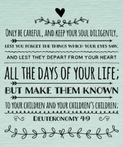 Deuteronomy 4:9 - Make Them Known to Your Children