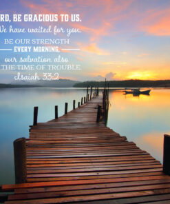 Isaiah 33:2 - Strength Every Morning - Bible Verses To Go