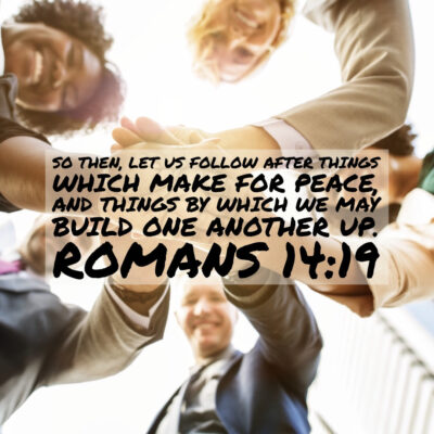 Romans 14:19 – Follow Things For Peace – Encouraging Bible Verses