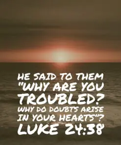 Luke 24:38 - Have Faith in God