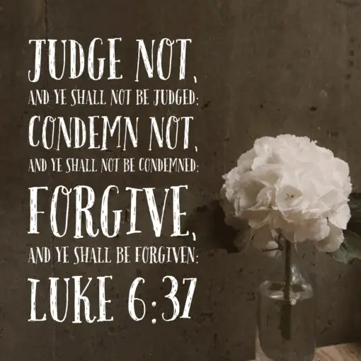 Luke 6:37 - Forgive and Be Forgiven - Bible Verses To Go