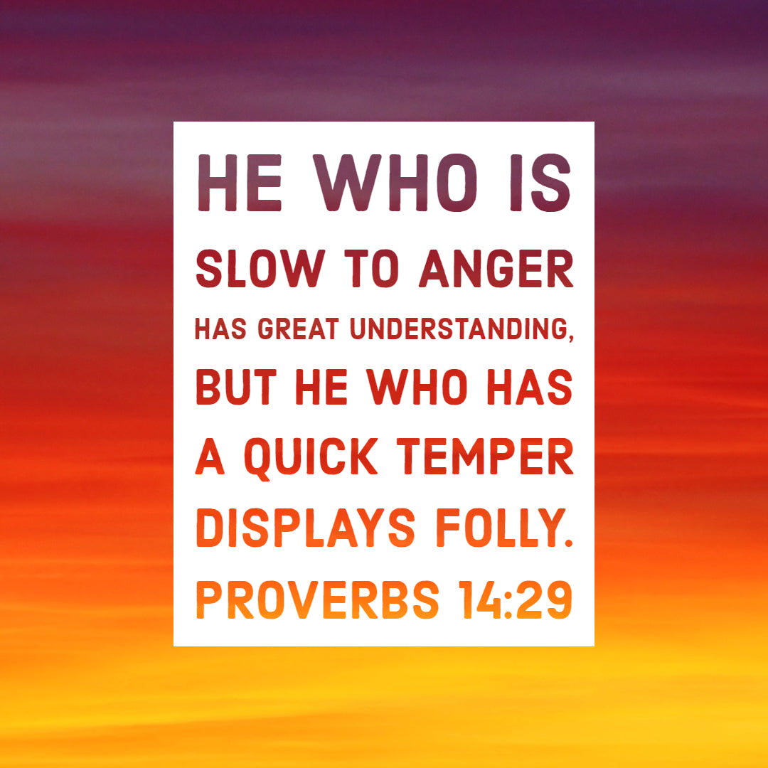 Proverbs 14:29 – Slow to Anger – Encouraging Bible Verses