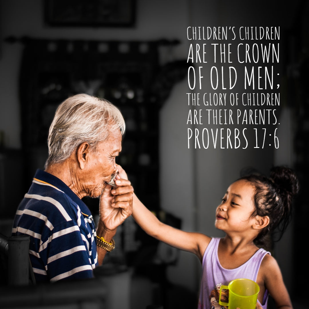 Proverbs 17:6 – Crown of Old Men – Encouraging Bible Verses