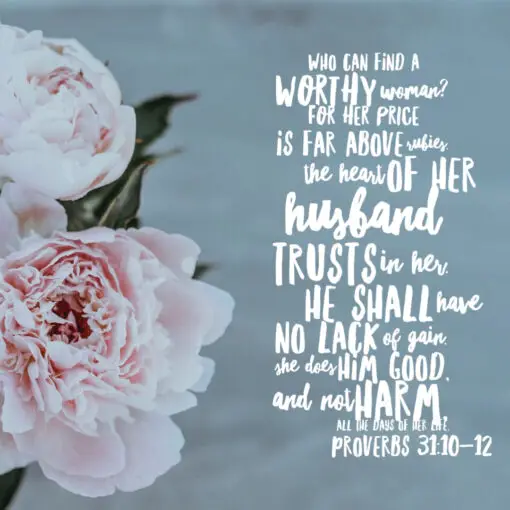 Proverbs 31:10-12 - Who Can Find a Worthy Woman