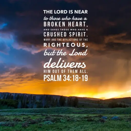 Psalm 34:18-19 - The Lord Is Near Those With a Broken Heart