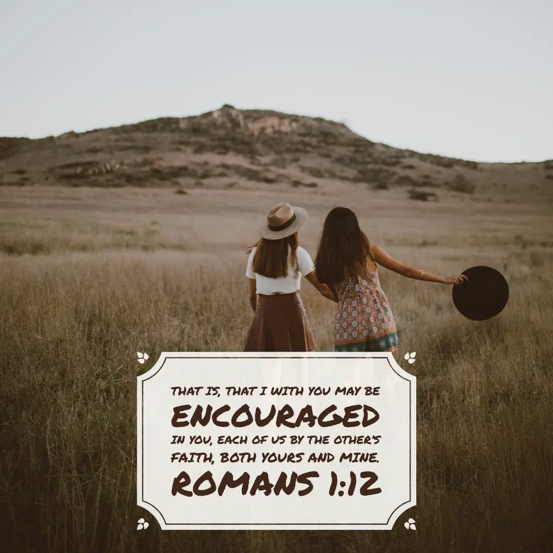 Romans 1:12 – Be Encouraged – Encouraging Bible Verses