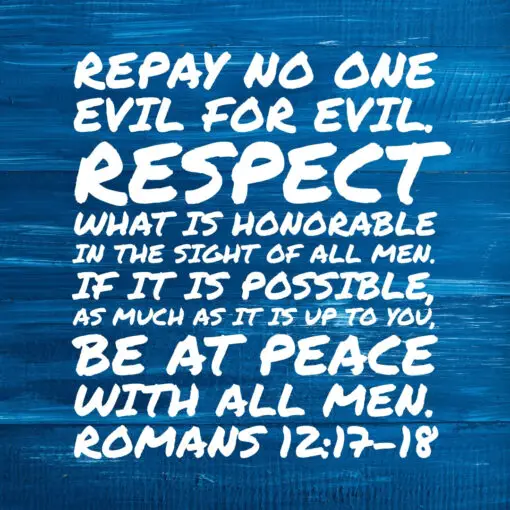 Romans 12:17-18 - Be at Peace With All Men