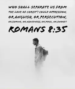 Romans 8:35 - Who Shall Separate Us From Christ's Love